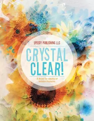 Clar ca cristalul! O carte pentru adulți de imagini ascunse - Crystal Clear! A Book for Adults of Hidden Pictures
