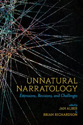 Narratologie nenaturală: Extinderi, revizuiri și provocări - Unnatural Narratology: Extensions, Revisions, and Challenges