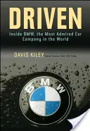Driven: Inside BMW, cea mai admirată companie auto din lume - Driven: Inside BMW, the Most Admired Car Company in the World