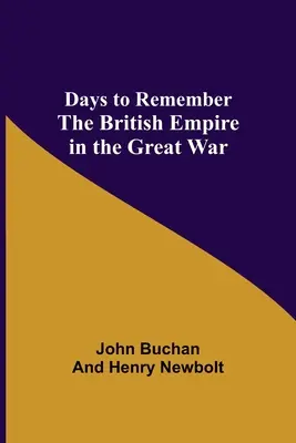 Days to Remember Imperiul Britanic în Marele Război - Days to Remember The British Empire in the Great War
