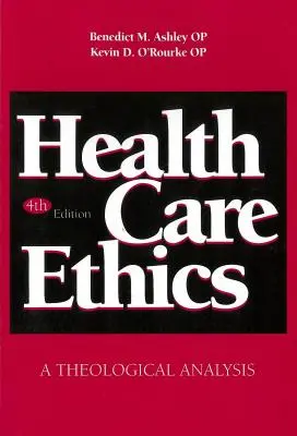 Etica îngrijirii sănătății: O analiză teologică, ediția a patra - Health Care Ethics: A Theological Analysis, Fourth Edition