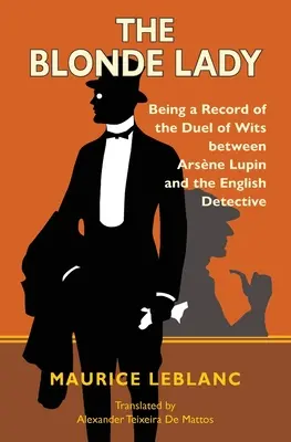 The Blonde Lady: Being a Record of the Duel of Wits Between Arsne Lupin and the English Detective (Warbler Classics)