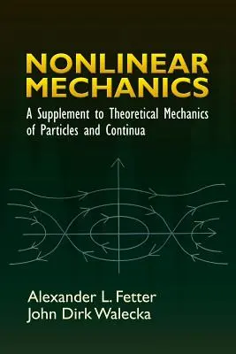 Mecanica neliniară: Un supliment la mecanica teoretică a particulelor și continuelor - Nonlinear Mechanics: A Supplement to Theoretical Mechanics of Particles and Continua