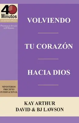 Volviendo Tu Corazon Hacia Dios / Întorcându-ți inima spre Dumnezeu (Studii biblice de 40 de minute) - Volviendo Tu Corazon Hacia Dios / Turning Your Heart Towards God (40 Minute Bible Studies)