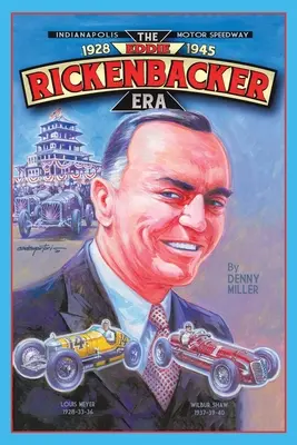 Indianapolis Motor Speedway - Era Eddie Rickenbacker - Indianapolis Motor Speedway- the Eddie Rickenbacker Era