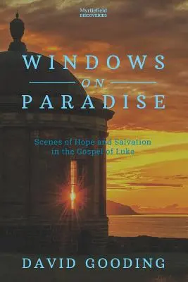 Ferestre spre paradis: Scene de speranță și mântuire în Evanghelia după Luca - Windows on Paradise: Scenes of Hope and Salvation in the Gospel of Luke