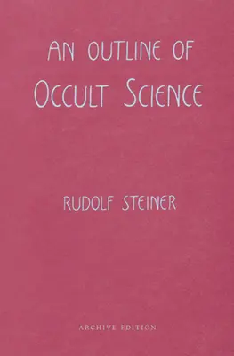 O schiță a științei oculte: (cw 13) - An Outline of Occult Science: (cw 13)