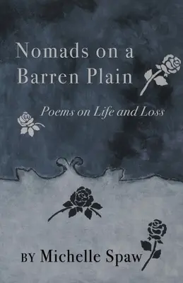Nomazi pe o câmpie stearpă: Poems on Life and Loss - Nomads on a Barren Plain: Poems on Life and Loss