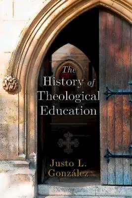 Istoria educației teologice - The History of Theological Education