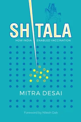 Shitala: Cum a permis India vaccinarea. - Shitala: How India Enabled Vaccination.