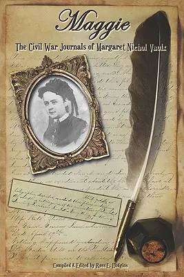 Maggie: Jurnalele de război civil ale lui Maggie N. Vaulx - Maggie: The Civil War Journals of Maggie N. Vaulx