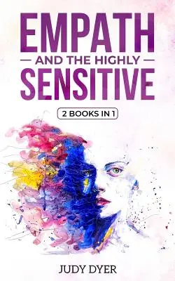 Empaticii și cei extrem de sensibili: 2 cărți în 1 - Empath and The Highly Sensitive: 2 Books in 1
