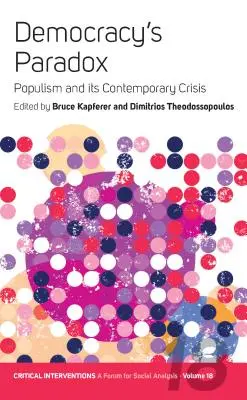 Paradoxul democrației: Populismul și criza sa contemporană - Democracy's Paradox: Populism and Its Contemporary Crisis
