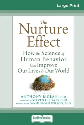 Efectul Nurture: Cum știința comportamentului uman ne poate îmbunătăți viețile și lumea (16pt Large Print Edition) - The Nurture Effect: How the Science of Human Behavior Can Improve Our Lives and Our World (16pt Large Print Edition)