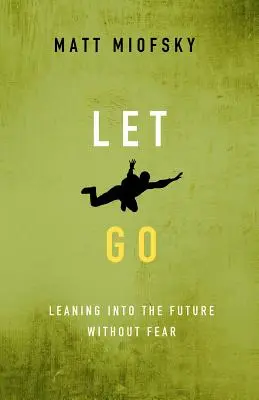 Let Go: A se apleca spre viitor fără teamă - Let Go: Leaning Into the Future Without Fear