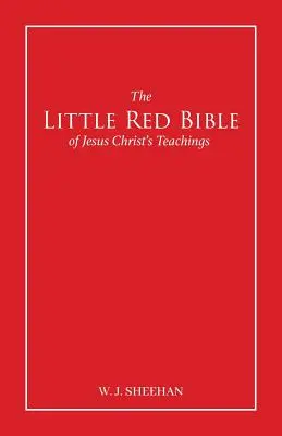 Mica Biblie roșie a învățăturilor lui Iisus Hristos - Cuvintele în roșu - The Little Red Bible of Jesus Christ's Teachings - The Words in Red