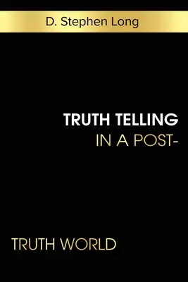A spune adevărul într-o lume post-adevăr - Truth Telling in a Post-Truth World
