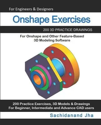 Onshape Exercises: 200 de desene practice 3D pentru Onshape și alte software-uri de modelare 3D bazate pe caracteristici - Onshape Exercises: 200 3D Practice Drawings For Onshape and Other Feature-Based 3D Modeling Software