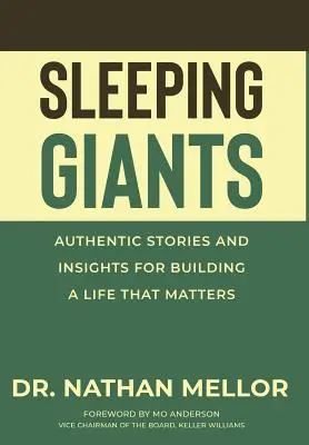 Giganți adormiți: Povești autentice și intuiții pentru construirea unei vieți care contează - Sleeping Giants: Authentic Stories and Insights for Building a Life That Matters