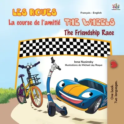 The Wheels - The Friendship Race (Carte bilingvă franceză - engleză pentru copii) - The Wheels The Friendship Race (French English Bilingual Children's Book)