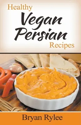 Rețete persane vegane sănătoase - Healthy Vegan Persian Recipes