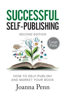 Successful Self-Publishing Large Print Edition: Cum să vă autopublicați și să vă comercializați cartea în format electronic, tipărit și audiobook - Successful Self-Publishing Large Print Edition: How to self-publish and market your book in ebook, print, and audiobook