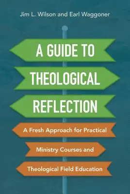 Un ghid pentru reflecția teologică: O abordare nouă pentru cursurile practice de slujire și educația teologică de teren - A Guide to Theological Reflection: A Fresh Approach for Practical Ministry Courses and Theological Field Education