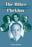 Celălalt Cehov: O biografie a lui Michael Cehov, legendarul actor, regizor și teoretician - The Other Chekhov: A Biography of Michael Chekhov, the Legendary Actor, Director & Theorist