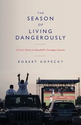 Sezonul trăirii periculoase: A Fan's Notes on Baseball's Strangest Season (Însemnările unui fan despre cel mai ciudat sezon de baseball) - The Season of Living Dangerously: A Fan's Notes on Baseball's Strangest Season