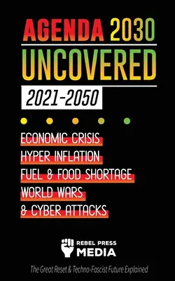 Agenda 2030 descoperită (2021-2050): Criză economică, hiperinflație, penurie de combustibil și alimente, războaie mondiale și atacuri cibernetice (The Great Reset & Techno-Fas - Agenda 2030 Uncovered (2021-2050): Economic Crisis, Hyperinflation, Fuel and Food Shortage, World Wars and Cyber Attacks (The Great Reset & Techno-Fas