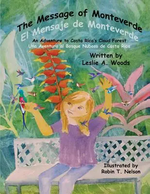 Mesajul din Monteverde / El Mensaje de Monteverde: O aventură în pădurea de nori din Costa Rica / Una Aventura Al Bosque Nuboso de Costa Rica - The Message of Monteverde / El Mensaje de Monteverde: An Adventure to Costa Rica's Cloud Forest / Una Aventura Al Bosque Nuboso de Costa Rica