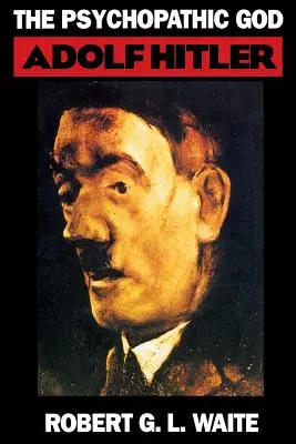 Dumnezeul psihopat: Adolph Hitler - The Psychopathic God: Adolph Hitler