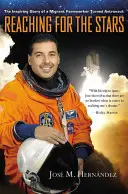 Ajungând la stele: Povestea inspirată a unui muncitor agricol migrant devenit astronaut - Reaching for the Stars: The Inspiring Story of a Migrant Farmworker Turned Astronaut