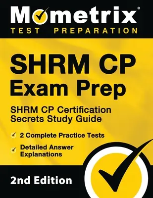 SHRM CP Exam Prep - SHRM CP Certification Secrets Study Guide, 2 teste practice complete, explicații detaliate ale răspunsurilor: [Ediția a 2-a] - SHRM CP Exam Prep - SHRM CP Certification Secrets Study Guide, 2 Complete Practice Tests, Detailed Answer Explanations: [2nd Edition]