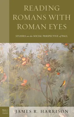 Citind Romani cu ochi romani: Studii asupra perspectivei sociale a lui Pavel - Reading Romans with Roman Eyes: Studies on the Social Perspective of Paul