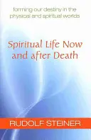 Viața spirituală acum și după moarte: Formarea destinului nostru în lumea fizică și spirituală (Cw 157a) - Spiritual Life Now and After Death: Forming Our Destiny in the Physical and Spiritual Worlds (Cw 157a)