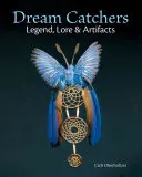 Captatoare de vise: Legende, tradiții și artefacte - Dream Catchers: Legend, Lore and Artifacts