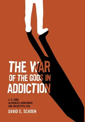 Războiul zeilor în dependență: C. G. Jung, alcoolicii anonimi și răul arhetipal - The War Of The Gods In Addiction: C. G. Jung, Alcoholics Anonymous, and Archetypal Evil