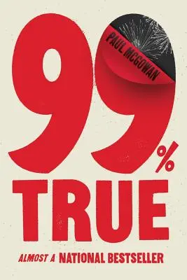 99% Adevărat: Aproape un Bestseller Național - 99% True: Almost a National Bestseller