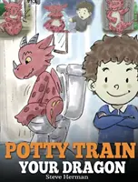 Potty Train Your Dragon: Cum să-ți antrenezi dragonul la oliță căruia îi este frică să facă caca. O poveste drăguță pentru copii despre cum să faci antrenamentul la oliță distractiv și ușor - Potty Train Your Dragon: How to Potty Train Your Dragon Who Is Scared to Poop. A Cute Children Story on How to Make Potty Training Fun and Easy