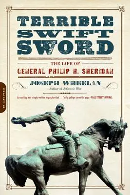 Sabia teribil de rapidă: Viața generalului Philip H. Sheridan - Terrible Swift Sword: The Life of General Philip H. Sheridan