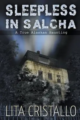 Fără somn în Salcha: O adevărată bântuire din Alaska - Sleepless in Salcha: A True Alaskan Haunting