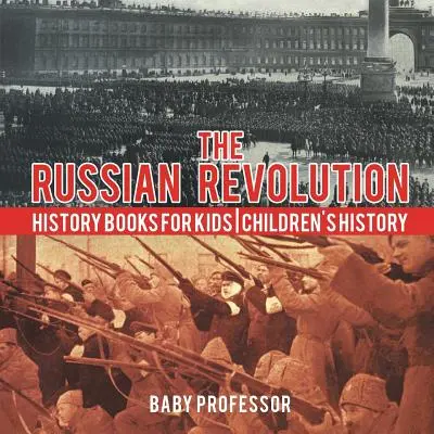 Revoluția rusă - Cărți de istorie pentru copii - Istorie pentru copii - The Russian Revolution - History Books for Kids - Children's History