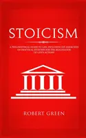 Stoicism: Un ghid filosofic pentru viață - inclusiv exerciții DIY de stoicism practic pentru realizarea acțiunilor vieții - Stoicism: A Philosophical Guide to Life - Including DIY-Exercises on Practical Stoicism for the Realization of Life's Actions