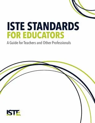 Standarde Iste pentru educatori: Un ghid pentru profesori și alți profesioniști - Iste Standards for Educators: A Guide for Teachers and Other Professionals