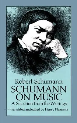 Schumann despre muzică: O selecție din scrierile sale - Schumann on Music: A Selection from the Writings