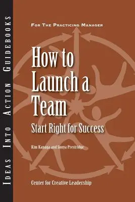 Cum să lansați o echipă: Start corect pentru succes - How to Launch a Team: Start Right for Success