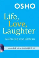 Viață, iubire, râs: Sărbătorindu-ți existența [Cu DVD] - Life, Love, Laughter: Celebrating Your Existence [With DVD]