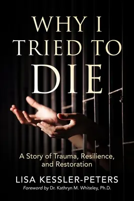 De ce am încercat să mor: O poveste despre traumă, reziliență și restaurare - Why I Tried to Die: A Story of Trauma, Resilience and Restoration