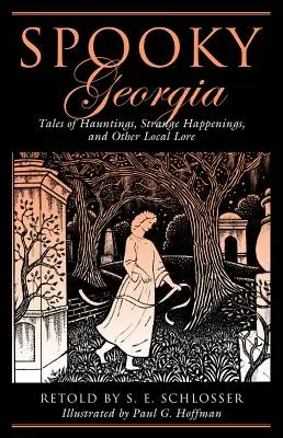 Spooky Georgia: Tales Of Hauntings, Strange Happenings, And Other Local Lore, Prima ediție - Spooky Georgia: Tales Of Hauntings, Strange Happenings, And Other Local Lore, First Edition